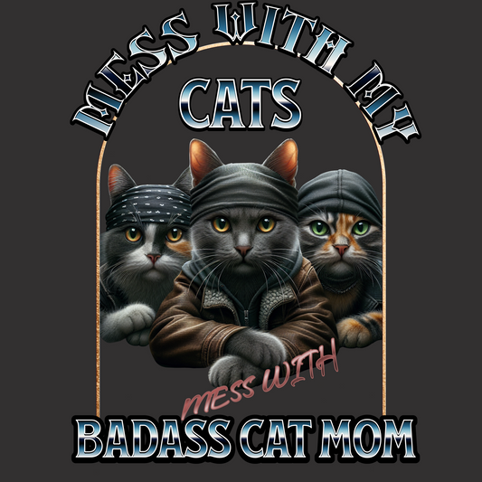 Mess with My Cats, Mess with Badass Cat Mom Classic Tee