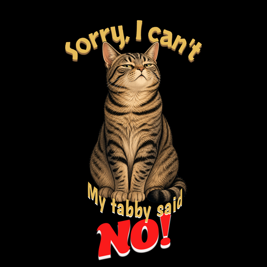 Sorry I Can't My Tabby Said No Classic Tee